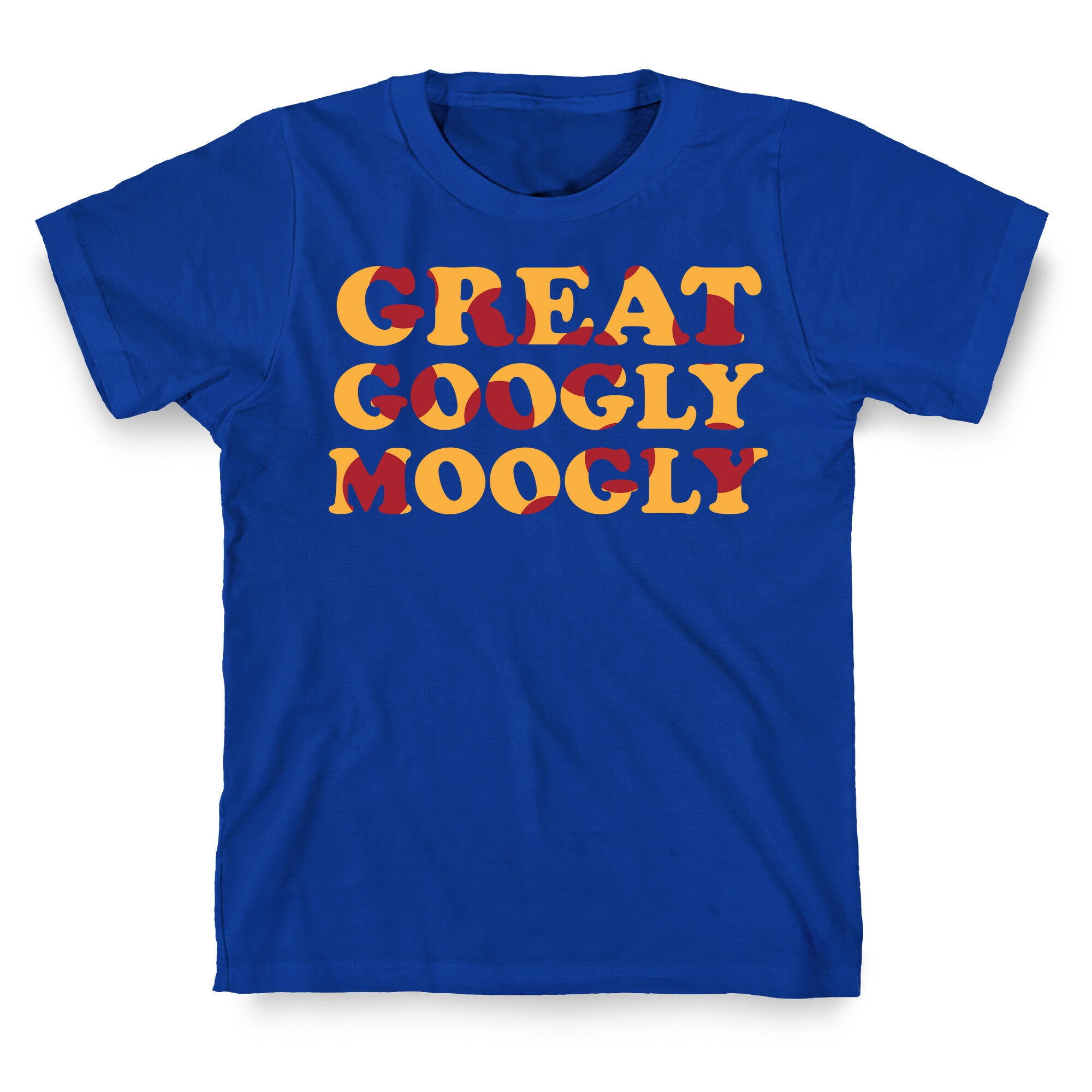 Great Googly Moogly T-Shirt